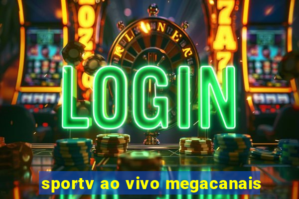 sportv ao vivo megacanais